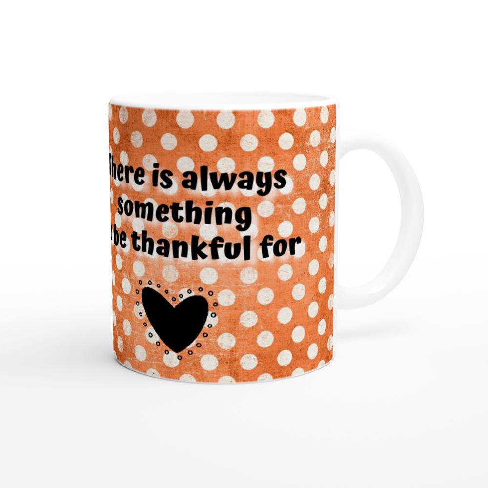 There Is Always Something To Be Thankful For *** 11oz Designer Vintage Retro Style Ceramic Mug Print Material Gelato 