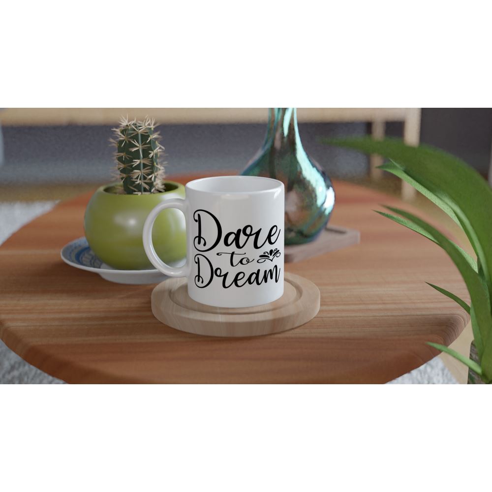 DARE TO DREAM White 11oz Ceramic Mug Print Material Gelato 